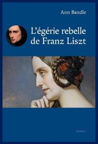 L'égérie rebelle de Franz Liszt