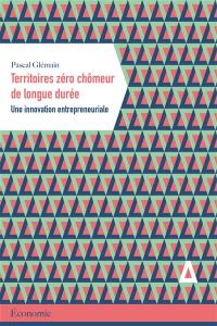 Territoires zéro chômeur de longue durée : une innovation entrepreneuriale