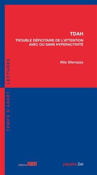 TDAH : trouble déficitaire de l'attention, avec ou sans hyperactivité