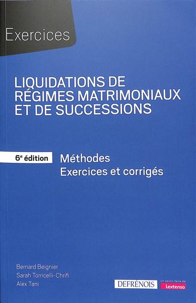 Liquidations de régimes matrimoniaux et de successions : méthodes, exercices et corrigés