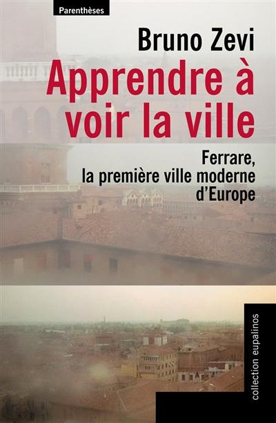 Apprendre à voir la ville : Ferrare, la première ville moderne d'Europe