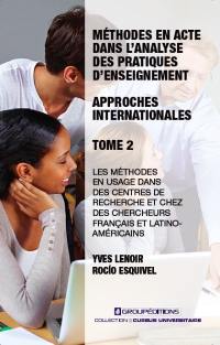 Les méthodes en acte dans l’analyse des pratiques d’enseignement : approches internationales : méthodes en usage dans des centres de recherche et chez des chercheurs français et latino-américains