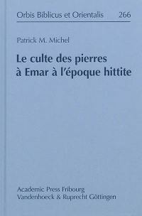 Le culte des pierres à Emar à l'époque hittite