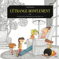 Une enquête menée par Adèle, Hortense, Paul, Camille, Hugo et vous !. L'étrange ronflement