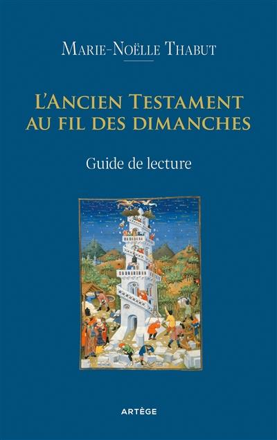 L'Ancien Testament au fil des dimanches : guide de lecture