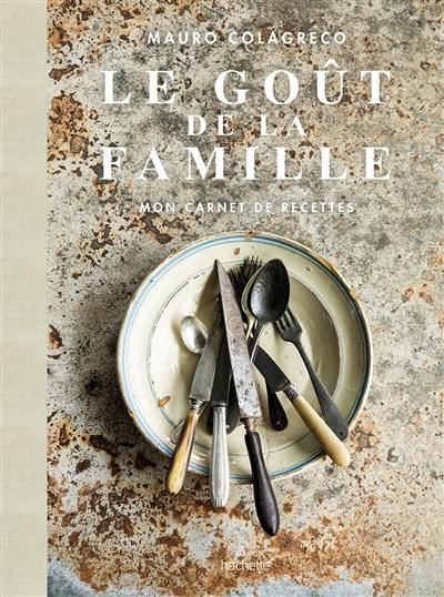 Le goût de la famille : mon carnet de recettes