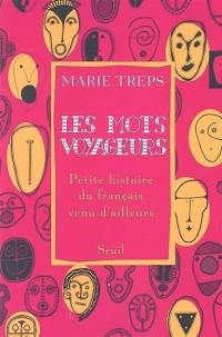 Les mots voyageurs : petite histoire du français venu d'ailleurs