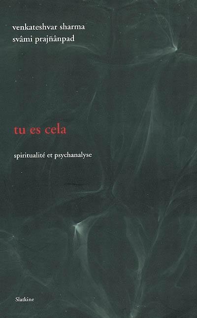 Tu es cela : spiritualité et psychanalyse