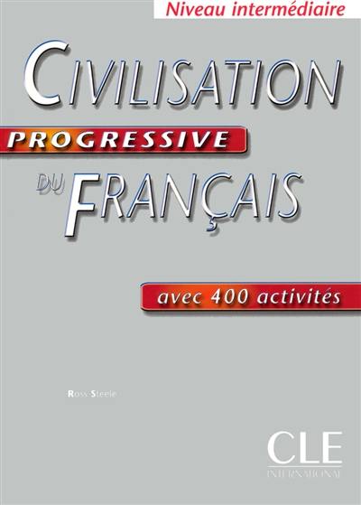 Civilisation progressive du français avec 400 activités : niveau intermédiaire