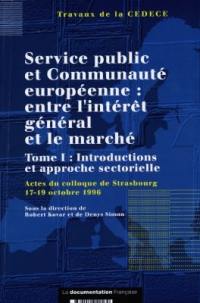 Service public et Communauté européenne : entre l'intérêt général et le marché. Vol. 1. Introductions et approche sectorielle. actes du colloque de Strasbourg, 17-19 oct. 1996. Vol. 1. Introductions et approche sectorielle