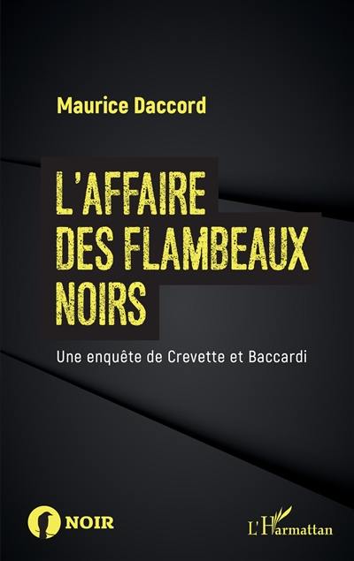 Une enquête de Crevette et Baccardi. L'affaire des flambeaux noirs