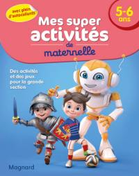 Mes super activités de maternelle, 5-6 ans : des activités et des jeux pour la grande section