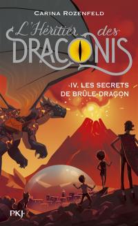 L'héritier des Draconis. Vol. 4. Les secrets de Brûle-Dragon