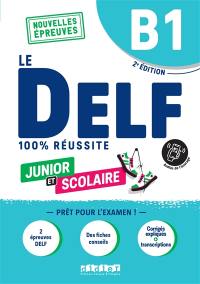 Le DELF B1 : 100 % réussite : nouvelles épreuves