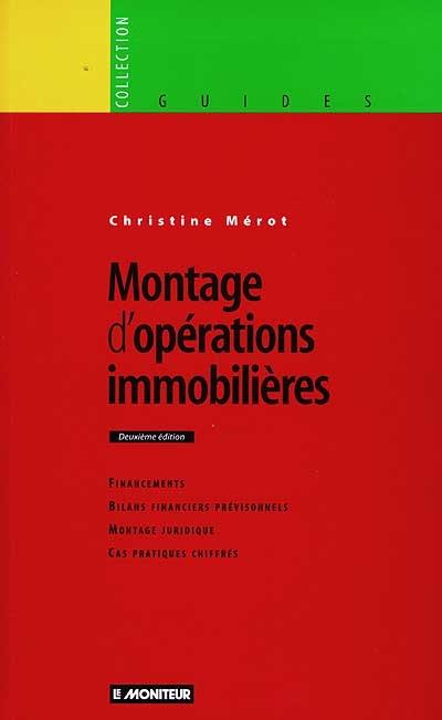 Le montage d'opérations immobilières : financements, bilans financiers prévisionnels, montage juridique, cas pratiques chiffrés