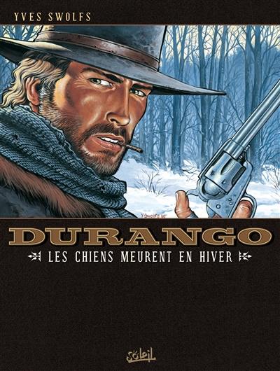 Durango. Vol. 01. Les chiens meurent en hiver