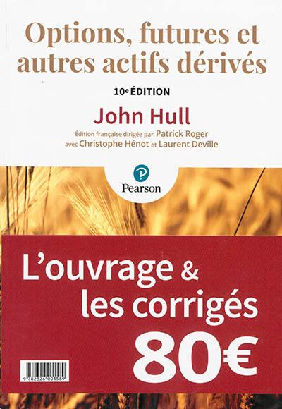 Options, futures et autres actifs dérivés : l'ouvrage & les corrigés