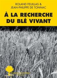 A la recherche du blé vivant