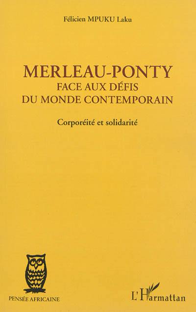 Merleau-Ponty face aux défis du monde contemporain : corporéité et solidarité