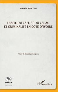 Traite du café et du cacao et criminalité en Côte d'Ivoire