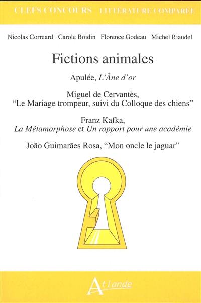 Fictions animales : Apulée, L'âne d'or ; Miguel de Cervantès, Le mariage trompeur, suivi du Colloque des chiens ; Franz Kafka, La métamorphose et Un rapport pour une académie ; Joao Guimaraes Rosa, Mon oncle le jaguar