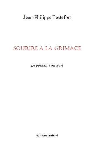 Sourire à la grimace : le politique incarné