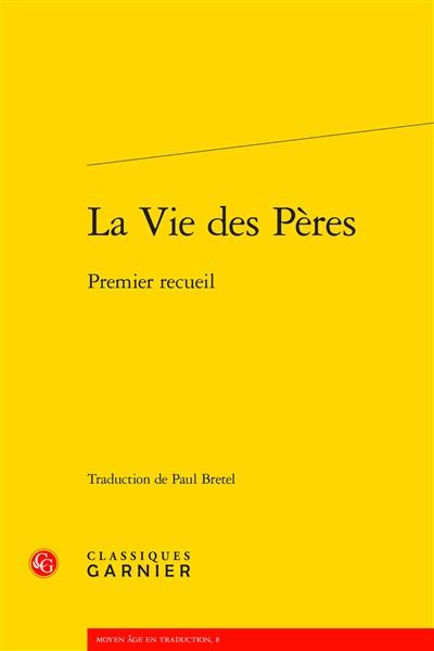 La vie des Pères. Vol. 1. Premier recueil