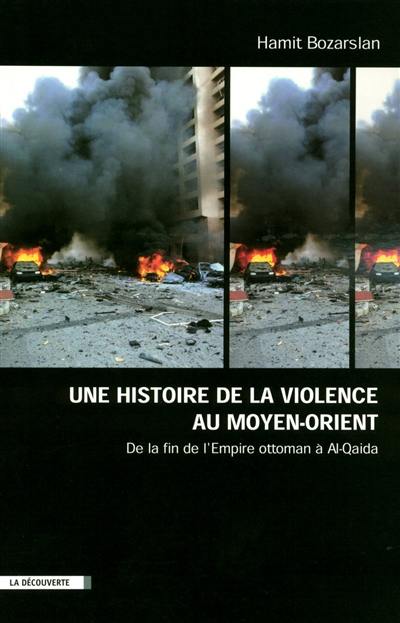 Une histoire de la violence au Moyen-Orient : de la fin de l'Empire ottoman à Al-Qaida