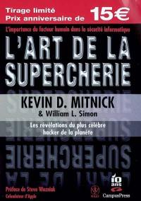 L'art de la supercherie : les révélations du plus célèbre hacker de la planète : l'importance du facteur humain dans la sécurité informatique