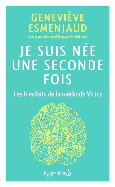 Je suis née une seconde fois : les bienfaits de la méthode Vittoz