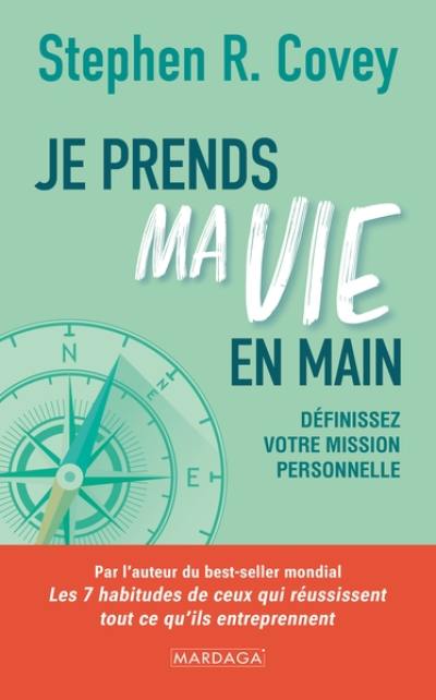 Je prends ma vie en main : définissez votre mission personnelle