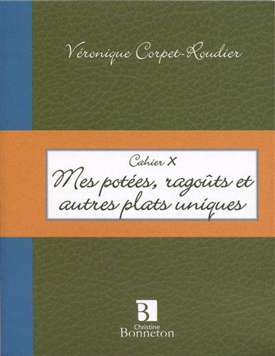 Mes potées, ragoûts et autres plats uniques : cahier X