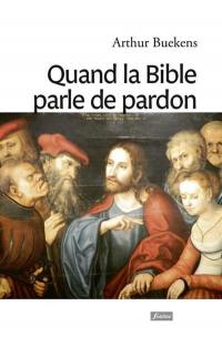 Quand la Bible parle de pardon