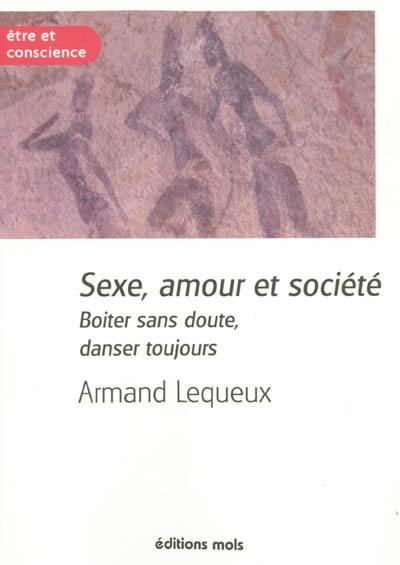 Sexe, amour et société : boiter sans doute, danser toujours