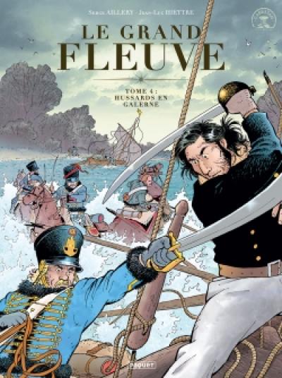 Le grand fleuve. Vol. 4. Hussards en galerne