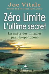 Zéro limite : l'ultime secret : la quête des miracles par Ho'oponopono