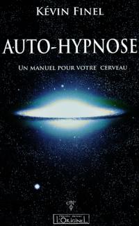 Auto-hypnose : un manuel pour votre cerveau