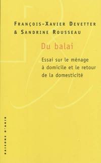 Du balai : essai sur le ménage à domicile et le retour de la domesticité