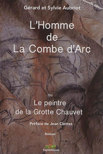 L'homme de la Combe d'Arc ou Le peintre de la grotte Chauvet