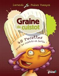 Graine de cuistot : 48 recettes pour les chefs en herbe !