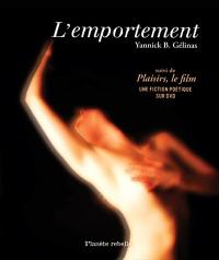 L'emportement. Plaisirs, le film