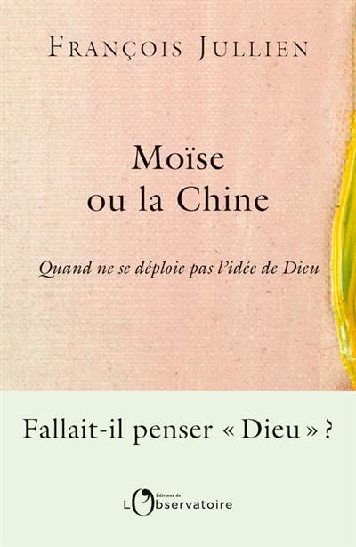 Moïse ou la Chine : quand ne se déploie pas l'idée de Dieu