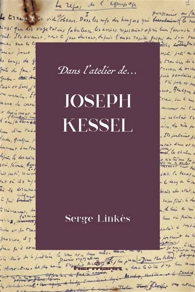 Dans l'atelier de Joseph Kessel : essai de critique génétique