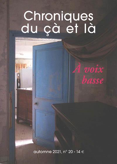 Chroniques du çà et là, n° 20. A voix basse