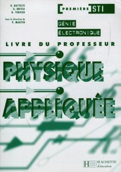 Physique appliquée, génie électronique, 1re STI : livre du professeur