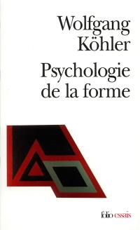 Psychologie de la forme : introduction à de nouveaux concepts en psychologie