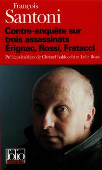 Contre-enquête sur trois assassinats : Erignac, Rossi, Fratacci