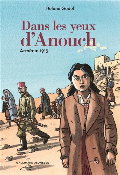 Dans les yeux d'Anouch : Arménie 1915