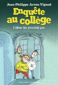 Enquête au collège. Vol. 8. L'élève qui n'existait pas