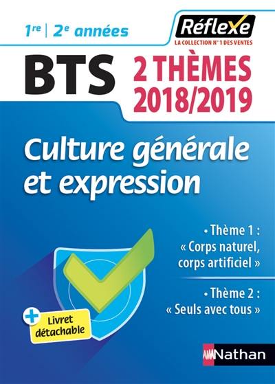 Culture générale et expression BTS, 1re et 2e années : 2 thèmes 2018-2019 : thème 1 Corps naturel, corps artificiel, thème 2 Seuls avec tous